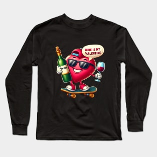 Wine Is My Valentine Long Sleeve T-Shirt